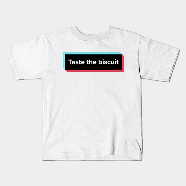 Taste The Biscuit Meme Kids T-Shirt by L.C. Tarot